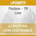 Friction - 79 Live cd