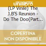 (LP Vinile) The J.B'S Reunion - Do The Doo(Part 2)/What About The Music(Part 2) vinile