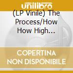 (LP Vinile) The Process/How How High Feat.Messiah The Fly vinile