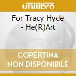 For Tracy Hyde - He(R)Art cd