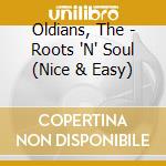 Oldians, The - Roots 'N' Soul (Nice & Easy) cd