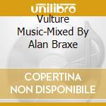 Vulture Music-Mixed By Alan Braxe cd