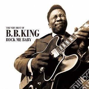 B.B. King - Rock Me Baby:  The Very Best Of cd musicale