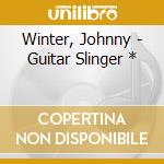 Winter, Johnny - Guitar Slinger * cd musicale