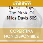 Quest - Plays The Music Of Miles Davis 60S cd