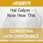 Hal Galper - Now Hear This cd musicale