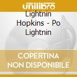 Lightnin Hopkins - Po Lightnin cd musicale