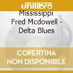 Mississippi Fred Mcdowell - Delta Blues cd