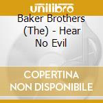 Baker Brothers (The) - Hear No Evil