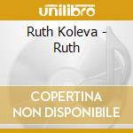 Ruth Koleva - Ruth cd musicale di Ruth Koleva