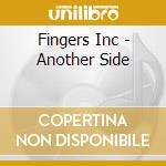 Fingers Inc - Another Side cd musicale di Fingers Inc