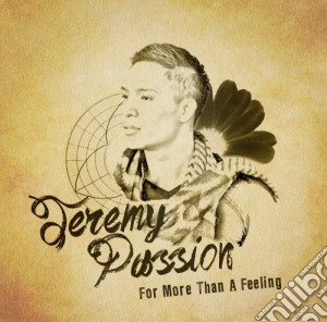 Jeremy Passion - For More Than A Feeling cd musicale di Jeremy Passion