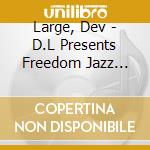 Large, Dev - D.L Presents Freedom Jazz Funk cd