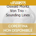 Oswald Moritz Von Trio - Sounding Lines cd
