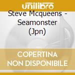 Steve Mcqueens - Seamonster (Jpn) cd