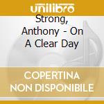 Strong, Anthony - On A Clear Day cd