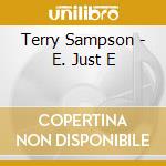 Terry Sampson - E. Just E cd