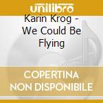 Karin Krog - We Could Be Flying cd