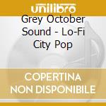 Grey October Sound - Lo-Fi City Pop cd