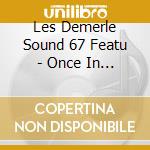 Les Demerle Sound 67 Featu - Once In A Lifetime cd