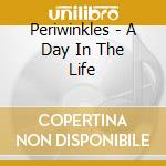 Periwinkles - A Day In The Life cd