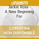 Jackie Ross - A New Beginning For cd