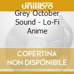 Grey October Sound - Lo-Fi Anime cd