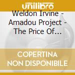 Weldon Irvine - Amadou Project - The Price Of Freedom cd