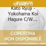 Kato Ryuji - Yokohama Koi Hagure C/W Yokohama Blues cd