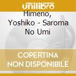 Himeno, Yoshiko - Saroma No Umi cd