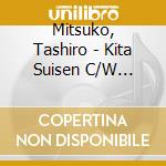 Mitsuko, Tashiro - Kita Suisen C/W Namida Ni Iro Ga Nainoha Kitto cd