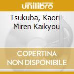 Tsukuba, Kaori - Miren Kaikyou cd