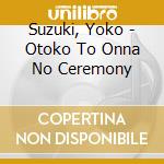 Suzuki, Yoko - Otoko To Onna No Ceremony cd