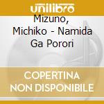 Mizuno, Michiko - Namida Ga Porori cd
