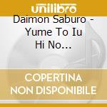Daimon Saburo - Yume To Iu Hi No Tsumikasane cd