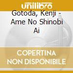 Gotoda, Kenji - Ame No Shinobi Ai cd