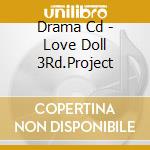 Drama Cd - Love Doll 3Rd.Project cd