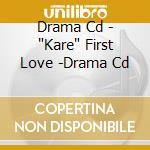 Drama Cd - 'Kare' First Love -Drama Cd cd