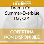 Drama Cd - Summer-Everblue Days:01 cd