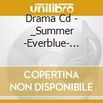 Drama Cd - _Summer -Everblue- Days:02 cd