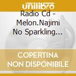 Radio Cd - Melon.Najimi No Sparkling Kiss cd