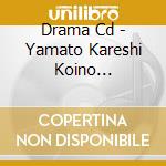 Drama Cd - Yamato Kareshi Koino Tenka-Touhoku cd