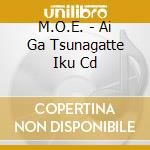 M.O.E. - Ai Ga Tsunagatte Iku Cd cd