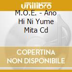 M.O.E. - Ano Hi Ni Yume Mita Cd cd