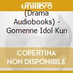 (Drama Audiobooks) - Gomenne Idol Kun cd musicale