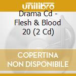 Drama Cd - Flesh & Blood 20 (2 Cd) cd