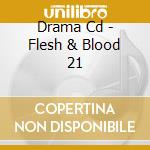 Drama Cd - Flesh & Blood 21 cd