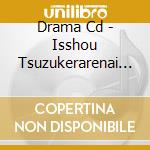 Drama Cd - Isshou Tsuzukerarenai Shigo To 1 cd