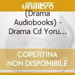 (Drama Audiobooks) - Drama Cd Yoru To Asa No Uta cd