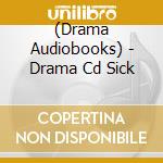 (Drama Audiobooks) - Drama Cd Sick cd